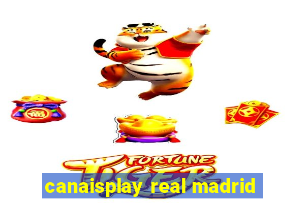 canaisplay real madrid